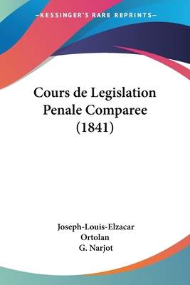 Cours de Legislation Penale Comparee (1841) [French] 1160843244 Book Cover