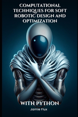 Computational Techniques for Soft Robotic Desig... B0DHH914R5 Book Cover