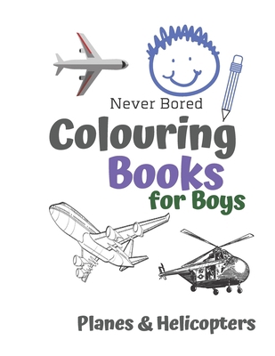 Never Bored Colouring Books for Boys Planes & H... 1678634166 Book Cover