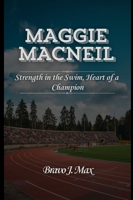 MAGGIE MACNEIL: Strength in the Swim, Heart of ...            Book Cover