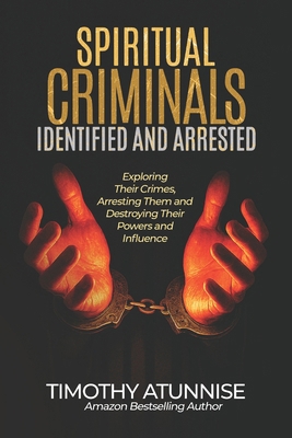 Spiritual Criminals Identified & Arrested: Expo... B0F32ZRBXF Book Cover