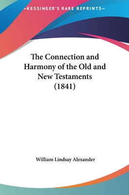 The Connection and Harmony of the Old and New T... 1161915761 Book Cover