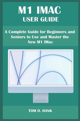 M1 iMac User Guide: A Complete Guide for Beginn... B099TQ6BWG Book Cover
