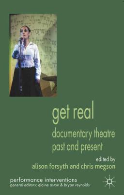 Get Real: Documentary Theatre Past and Present 0230336892 Book Cover