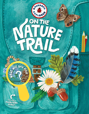 Backpack Explorer: On the Nature Trail: What Wi... 1635861977 Book Cover