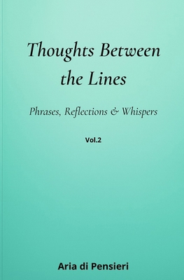 Thoughts Between the Lines: Phrases, Reflection... B0FST9MKS8 Book Cover