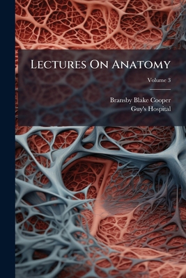 Lectures On Anatomy: Interspersed With Practica... 1178539903 Book Cover