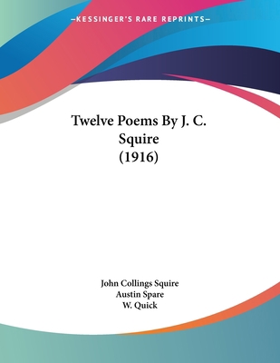 Twelve Poems By J. C. Squire (1916) 0548848343 Book Cover