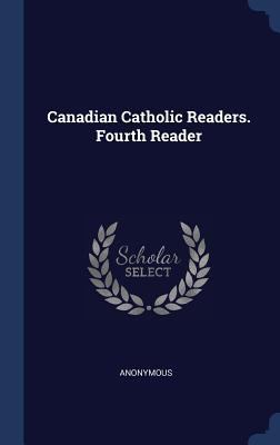 Canadian Catholic Readers. Fourth Reader 1340299488 Book Cover