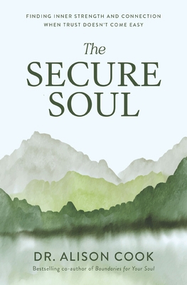 The Secure Soul: Finding Inner Strength and Con... 1400352606 Book Cover