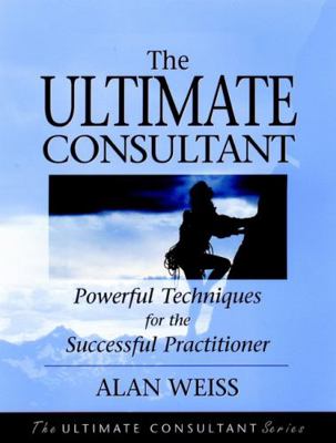 The Ultimate Consultant: Next Step Guide for th... B007DSM0O6 Book Cover