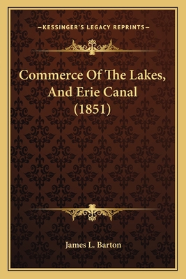 Commerce Of The Lakes, And Erie Canal (1851) 1165367734 Book Cover