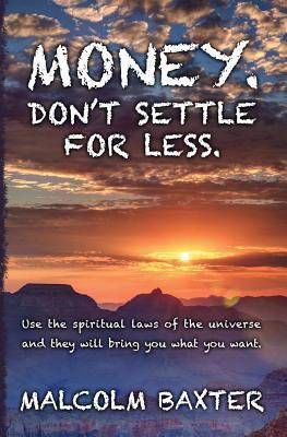 Money. Don't settle for less.: Use the spiritua... 1491074515 Book Cover
