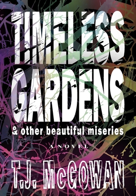 Timeless Gardens & Other Beautiful Miseries B09X29VQVB Book Cover