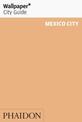 Wallpaper* City Guide Mexico City 2012 0714860980 Book Cover