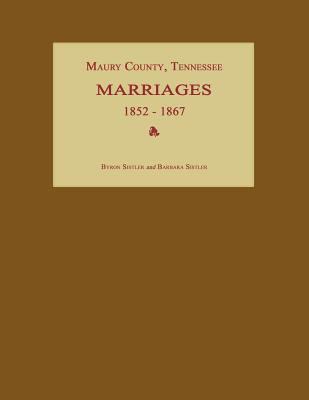 Maury County, Tennessee, Marriages 1852-1867 1596411279 Book Cover