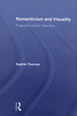 Romanticism and Visuality: Fragments, History, ... 041587579X Book Cover