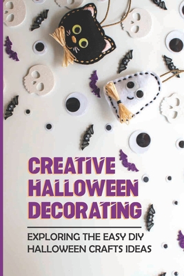 Creative Halloween Decorating: Exploring The Ea... B09KN65DWP Book Cover