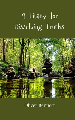 A Litany for Dissolving Truths 3690806526 Book Cover