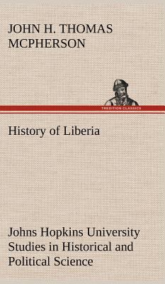 History of Liberia Johns Hopkins University Stu... 3849156796 Book Cover