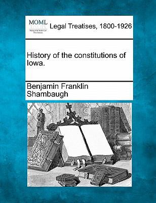 History of the Constitutions of Iowa. 1240091559 Book Cover