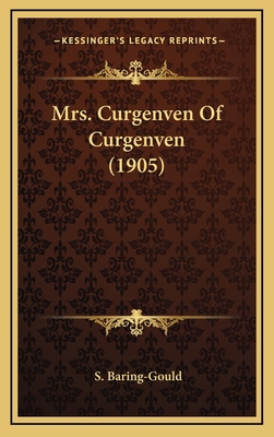 Mrs. Curgenven of Curgenven (1905) 1164377434 Book Cover