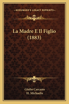 La Madre E Il Figlio (1883) [Italian] 1167413660 Book Cover