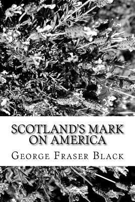 Scotland's Mark on America 1981604502 Book Cover