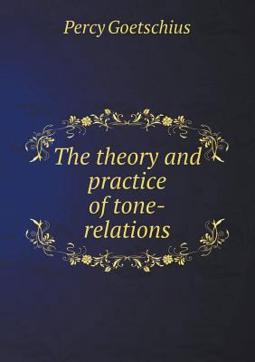 The Theory and Practice of Tone-Relations 5518482493 Book Cover