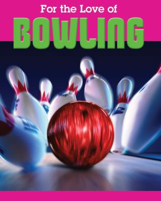 For the Love of Bowling 1590363841 Book Cover