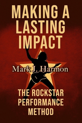 Making A Lasting Impact: The Rockstar Performan... B0FSZMFT7G Book Cover