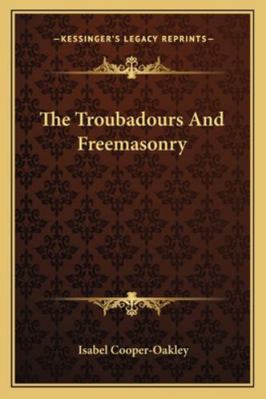 The Troubadours And Freemasonry 1162880414 Book Cover