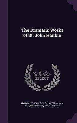 The Dramatic Works of St. John Hankin 1340662736 Book Cover