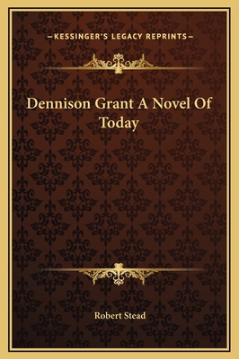 Dennison Grant A Novel Of Today 1169291627 Book Cover