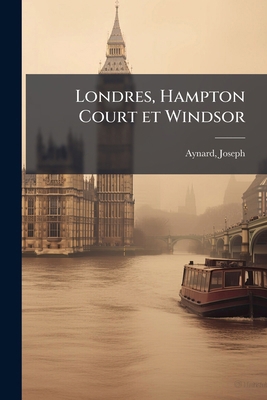 Londres, Hampton Court et Windsor [French] 1179037243 Book Cover
