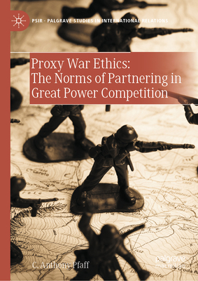 Proxy War Ethics: The Norms of Partnering in Gr... 3031504577 Book Cover