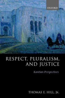 Respect, Pluralism, and Justice: Kantian Perspe... 0198238355 Book Cover