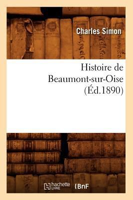 Histoire de Beaumont-Sur-Oise (Éd.1890) [French] 2012666337 Book Cover