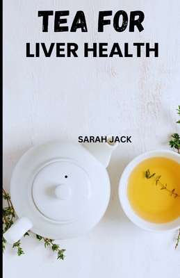 Tea for Liver Health: Harnessing the Power of N...            Book Cover