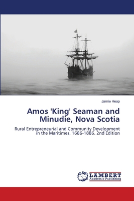 Amos 'King' Seaman and Minudie, Nova Scotia 6208488311 Book Cover