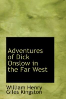 Adventures of Dick Onslow in the Far West 0559199651 Book Cover