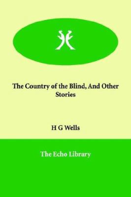 The Country of the Blind, And Other Stories 1846377935 Book Cover