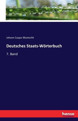 Deutsches Staats-Wörterbuch: 7. Band [German] 3741104922 Book Cover