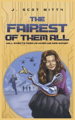 The Fairest Of Them All: Will Robots Miss Us Wh... 1648031048 Book Cover