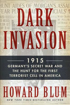 Dark Invasion: 1915: Germany's Secret War and t... 006230755X Book Cover