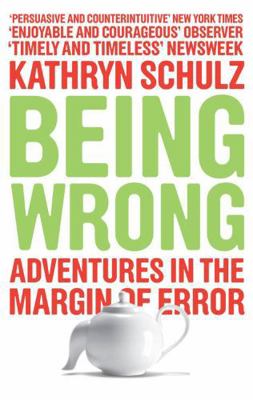 Being Wrong: Adventures in the Margin of Error.... 184627074X Book Cover