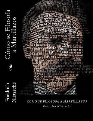 Cómo se Filosofa a Martillazos (Spanish Edition) [Spanish] 1542485452 Book Cover