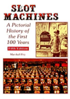 Slot Machines: A Pictorial History of the First 100 Years