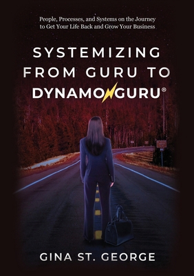 Systemizing from Guru to DynamoGuru: People, Pr... 1637926405 Book Cover