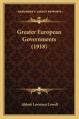 Greater European Governments (1918) 1164661698 Book Cover